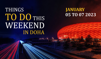 Things to do in Qatar this weekend January 5 to 7 2023